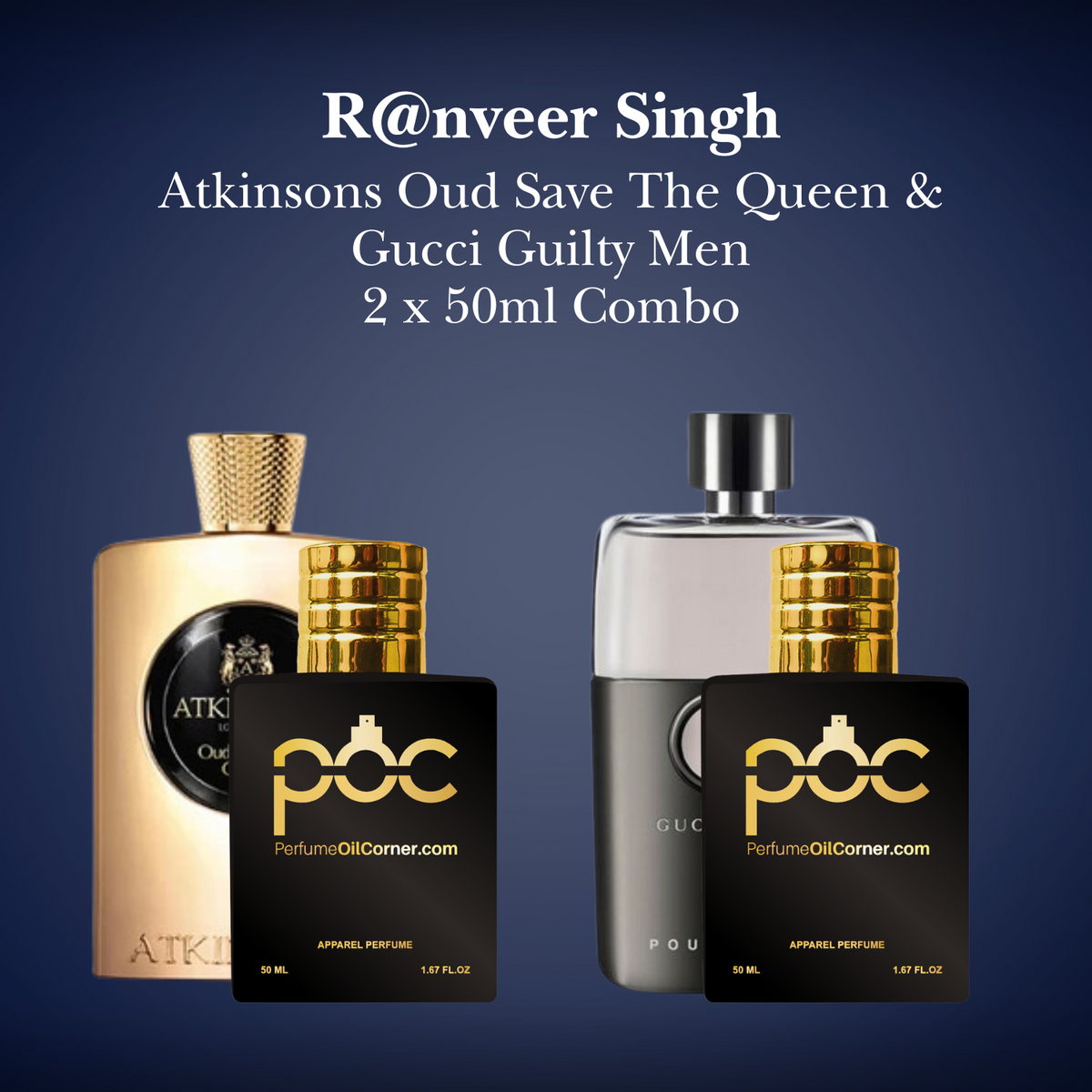 R nveer Singh Oud Save The Queen Atkinsons Gucci Guilty 50ml Combo PerfumeOilCorner
